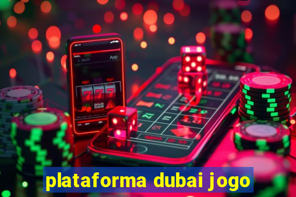 plataforma dubai jogo